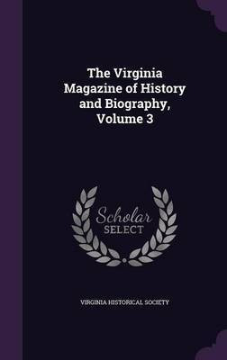 The Virginia Magazine of History and Biography, Volume 3(English, Hardcover, unknown)