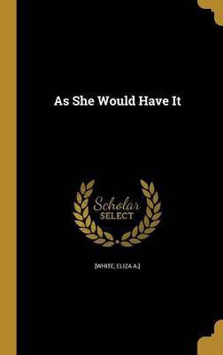 As She Would Have It(English, Hardcover, unknown)