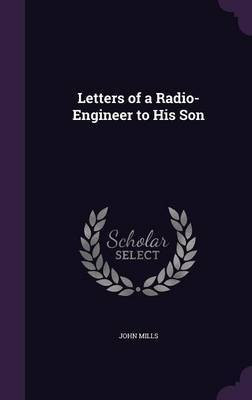 Letters of a Radio-Engineer to His Son(English, Hardcover, Mills John)
