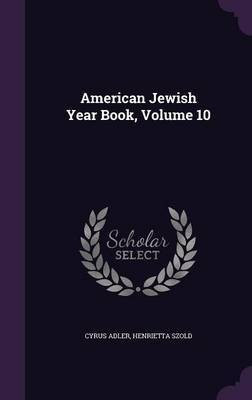 American Jewish Year Book, Volume 10(English, Hardcover, Adler Cyrus)