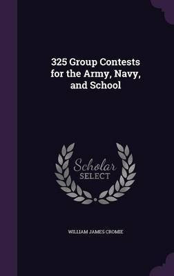 325 Group Contests for the Army, Navy, and School(English, Hardcover, Cromie William James)