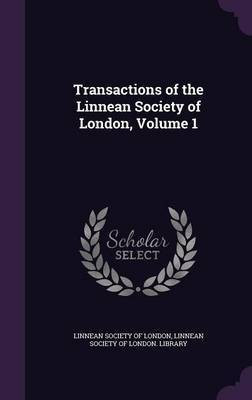 Transactions of the Linnean Society of London, Volume 1(English, Hardcover, unknown)