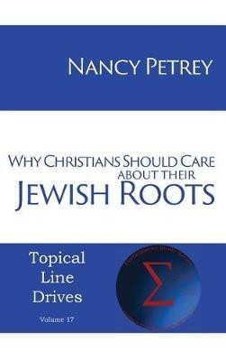 Why Christians Should Care about Their Jewish Roots(English, Hardcover, Petrey Nancy)