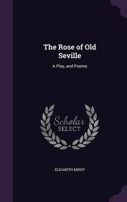 The Rose of Old Seville(English, Hardcover, Minot Elizabeth)
