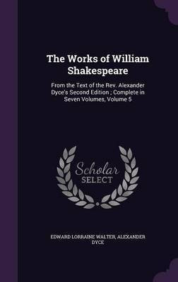 The Works of William Shakespeare(English, Hardcover, Walter Edward Lorraine)