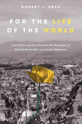 For the Life of the World(English, Paperback, Dean Robert J)