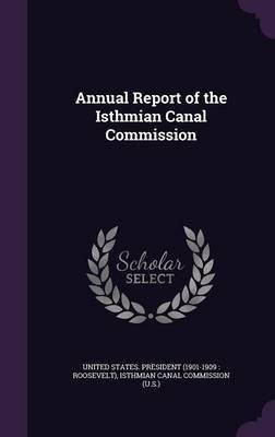 Annual Report of the Isthmian Canal Commission(English, Hardcover, unknown)