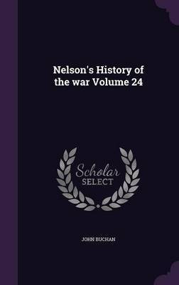 Nelson's History of the war Volume 24(English, Hardcover, Buchan John)