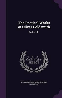 The Poetical Works of Oliver Goldsmith(English, Hardcover, Macaulay Thomas Babington Macaulay)