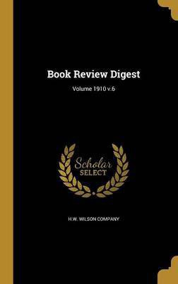 Book Review Digest; Volume 1910 v.6(English, Hardcover, unknown)