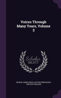 Voices Through Many Years, Volume 3(English, Hardcover, Winchilsea, Nottingham George James)