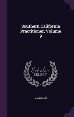 Southern California Practitioner, Volume 9(English, Hardcover, Anonymous)