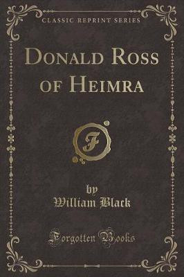Donald Ross of Heimra (Classic Reprint)(English, Paperback, Black William)