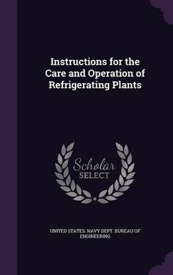 Instructions for the Care and Operation of Refrigerating Plants(English, Hardcover, unknown)