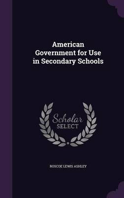 American Government for Use in Secondary Schools(English, Hardcover, Ashley Roscoe Lewis)