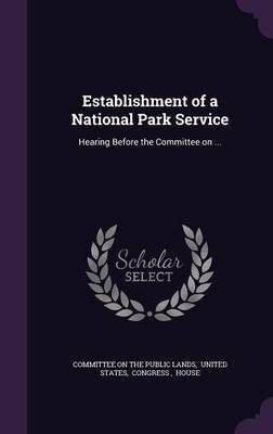 Establishment of a National Park Service(English, Hardcover, unknown)
