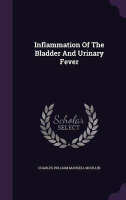 Inflammation Of The Bladder And Urinary Fever(English, Hardcover, unknown)