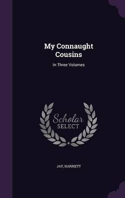 My Connaught Cousins(English, Hardcover, Jay Harriett)
