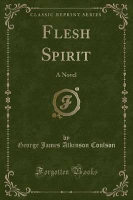 Flesh Spirit(English, Paperback, Coulson George James Atkinson)