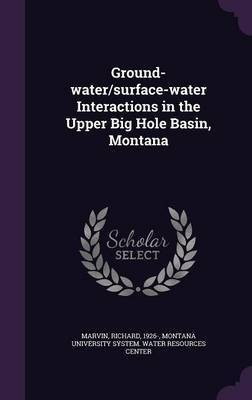 Ground-water/surface-water Interactions in the Upper Big Hole Basin, Montana(English, Hardcover, Marvin Richard)