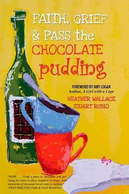 Faith, Grief & Pass the Chocolate Pudding(English, Paperback, Wallace Heather)