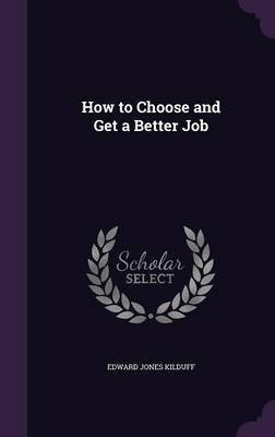 How to Choose and Get a Better Job(English, Hardcover, Kilduff Edward Jones)