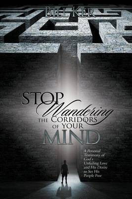 Stop Wandering the Corridors of Your Mind(English, Paperback, Ker Bill)