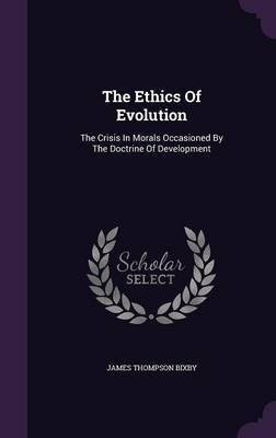 The Ethics Of Evolution(English, Hardcover, Bixby James Thompson)