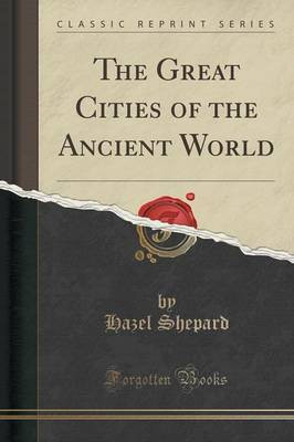 The Great Cities of the Ancient World (Classic Reprint)(English, Paperback, Shepard Hazel)