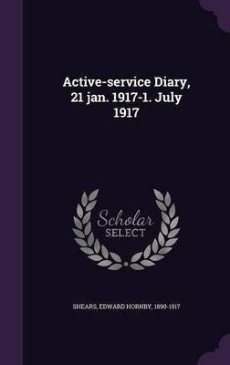 Active-service Diary, 21 jan. 1917-1. July 1917(English, Hardcover, Shears Edward Hornby)