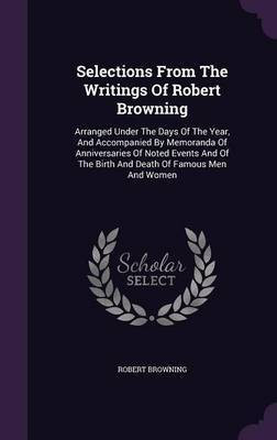 Selections From The Writings Of Robert Browning(English, Hardcover, Browning Robert)
