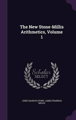 The New Stone-Millis Arithmetics, Volume 1(English, Hardcover, Stone John Charles)