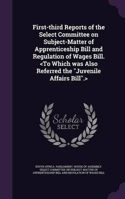 First-third Reports of the Select Committee on Subject-Matter of Apprenticeship Bill and Regulation of Wages Bill.(English, Hardcover, unknown)