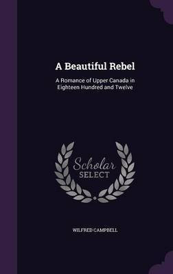 A Beautiful Rebel(English, Hardcover, Campbell Wilfred)