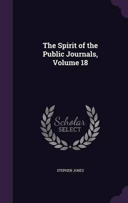 The Spirit of the Public Journals, Volume 18(English, Hardcover, Jones Stephen)