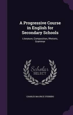 A Progressive Course in English for Secondary Schools(English, Hardcover, Stebbins Charles Maurice)