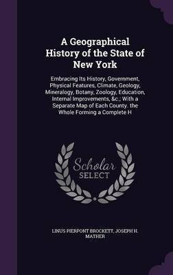 A Geographical History of the State of New York(English, Hardcover, Brockett Linus Pierpont)