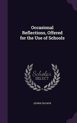Occasional Reflections, Offered for the Use of Schools(English, Hardcover, Dillwyn George)