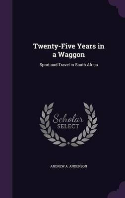 Twenty-Five Years in a Waggon(English, Hardcover, Anderson Andrew A)