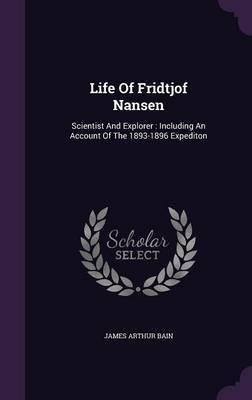 Life Of Fridtjof Nansen(English, Hardcover, Bain James Arthur)
