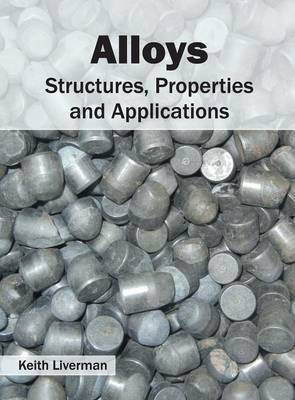 Alloys: Structures, Properties and Applications(English, Hardcover, unknown)