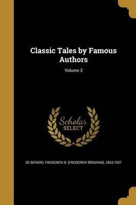 Classic Tales by Famous Authors; Volume 3(English, Paperback, unknown)