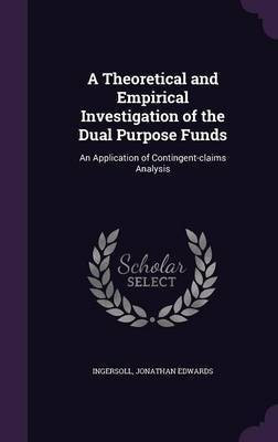 A Theoretical and Empirical Investigation of the Dual Purpose Funds(English, Hardcover, Ingersoll Jonathan Edwards)