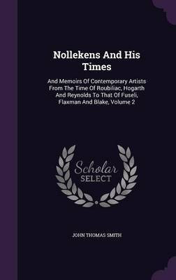 Nollekens And His Times(English, Hardcover, Smith John Thomas)