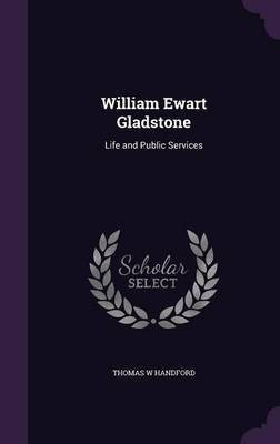 William Ewart Gladstone(English, Hardcover, Handford Thomas W)