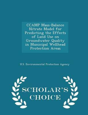 Ccamp Mass-Balance Nitrate Model for Predicting the Effects of Land Use on Groundwater Quality in Municipal Wellhead Protection Areas - Scholar's Choice Edition(English, Paperback, unknown)