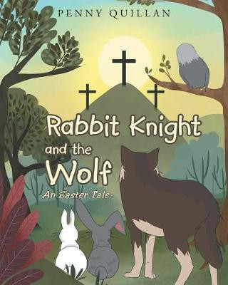 Rabbit Knight and the Wolf(English, Paperback, Quillan Penny)