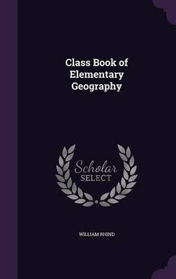 Class Book of Elementary Geography(English, Hardcover, Rhind William)