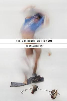 Colin Is Changing His Name(English, Paperback, Andrews John Visiting Fellow Mria)