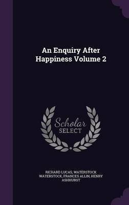 An Enquiry After Happiness Volume 2(English, Hardcover, Lucas Richard)